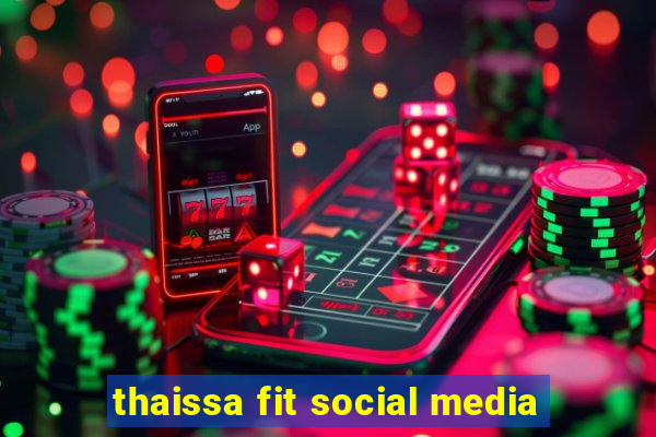 thaissa fit social media